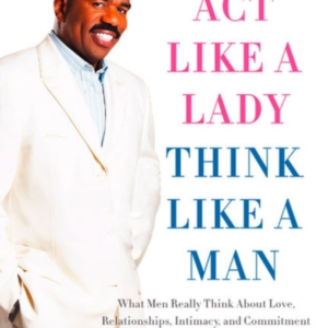 Act Like A Lady, Think Like A Man What Men Really Think Abou