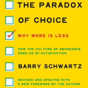The Paradox Of Choice Why More Is Less, Revised Edition