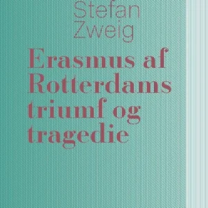 Erasmus af Rotterdams triumf og tragedie