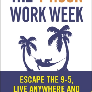The 4-Hour Work Week Escape The 9-5, Live Anywhere And Join