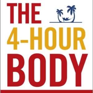The 4-Hour Body An Uncommon Guide To Rapid Fat-Loss, Incredi