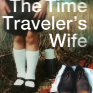 The Time Traveler'S Wife The Time-Altering Love Story Behind
