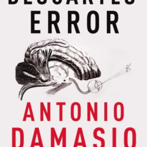 Descartes' Error Emotion, Reason And The Human Brain