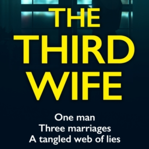 The Third Wife A Psychological Thriller From The Bestselling