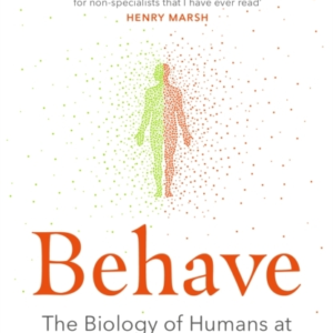 Behave The Bestselling Exploration Of Why Humans Behave As T