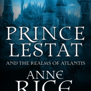Prince Lestat And The Realms Of Atlantis The Vampire Chronic