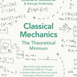 Classical Mechanics The Theoretical Minimum
