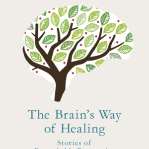 The Brain'S Way Of Healing Stories Of Remarkable Recoveries