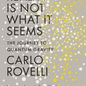 Reality Is Not What It Seems The Journey To Quantum Gravity