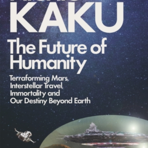 The Future Of Humanity Terraforming Mars, Interstellar Trave