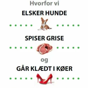 Hvorfor vi elsker hunde spiser grise og går klædt i køer