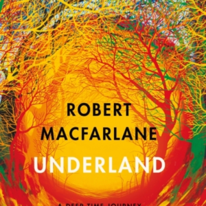 Underland A Deep Time Journey