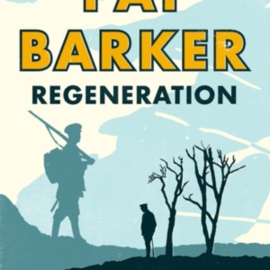 Regeneration The First Novel In Pat Barker'S Booker Prize-Wi
