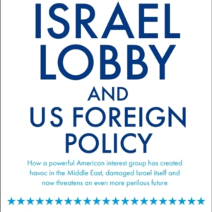 The Israel Lobby And Us Foreign Policy