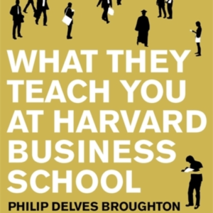 What They Teach You At Harvard Business School The Internati