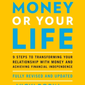 Your Money Or Your Life 9 Steps To Transforming Your Relatio