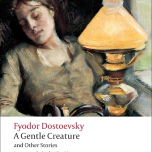 A Gentle Creature And Other Stories White Nights; A Gentle C
