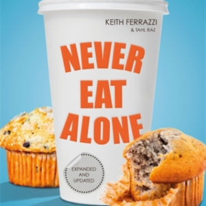 Never Eat Alone And Other Secrets To Success, One Relationsh