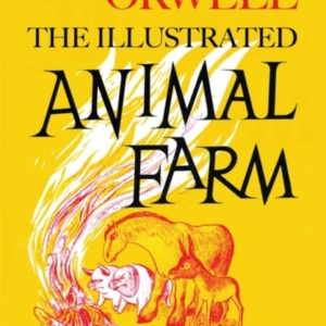 Animal Farm The Illustrated Edition