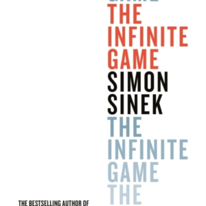 The Infinite Game From The Bestselling Author Of Start With