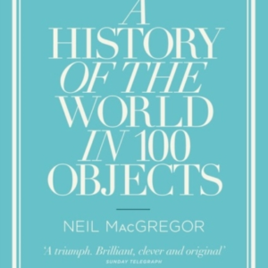 A History Of The World In 100 Objects