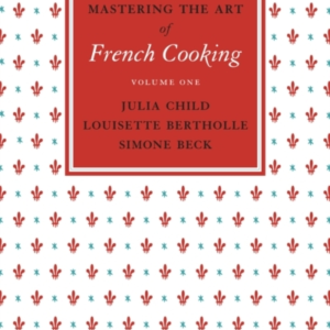 Mastering The Art of French Cooking, Vol.1