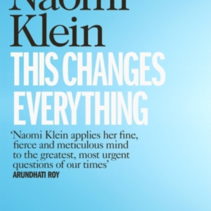 This Changes Everything Capitalism Vs. The Climate