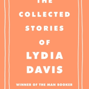 The Collected Stories Of Lydia Davis