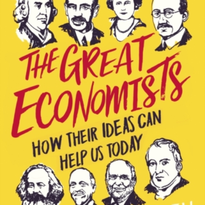 The Great Economists How Their Ideas Can Help Us Today