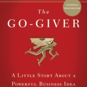 The Go-Giver A Little Story About A Powerful Business Idea