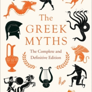 The Greek Myths The Complete And Definitive Edition