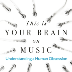 This Is Your Brain On Music Understanding A Human Obsession
