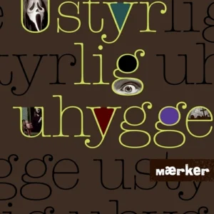 MÆRKER - Ustyrlig uhygge