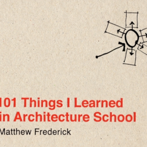 101 Things I Learned In Architecture School