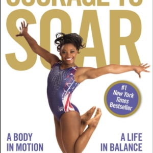 Courage To Soar A Body In Motion, A Life In Balance