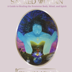 Sacred Woman A Guide To Healing The Feminine Body, Mind And