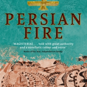 Persian Fire The First World Empire, Battle For The West - '