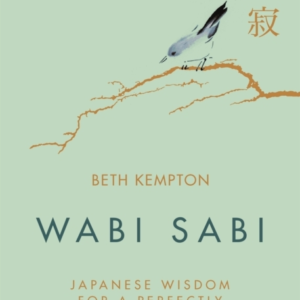Wabi Sabi Japanese Wisdom For A Perfectly Imperfect Life