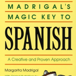 Madrigal'S Magic Key To Spanish A Creative And Proven Approa