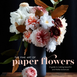 Fine Art Of Paper Flowers, The