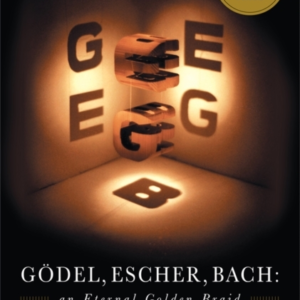 Godel, Escher, Bach An Eternal Golden Braid