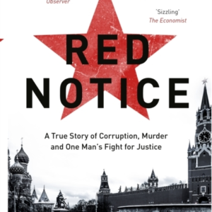 Red Notice A True Story Of Corruption, Murder And How I Beca