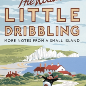 The Road To Little Dribbling More Notes From A Small Island