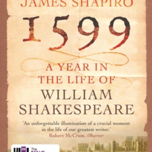 1599: A Year In The Life Of William Shakespeare Winner Of Th