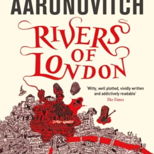 Rivers Of London Book 1 In The #1 Bestselling Rivers Of Lond