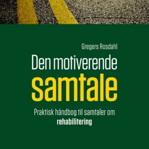 Den motiverende samtale  -  praktisk håndbog til samtaler om rehabilitering