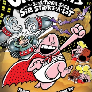 Captain Underpants And The Sensational Saga Of Sir Stinks-A-