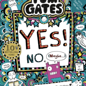 Tom Gates: Tom Gates:Yes! No. Maybe...