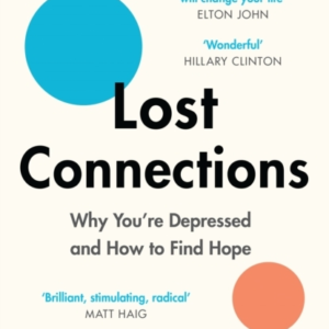Lost Connections Why YouâRe Depressed And How To Find Hope