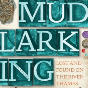 Mudlarking Lost And Found On The River Thames